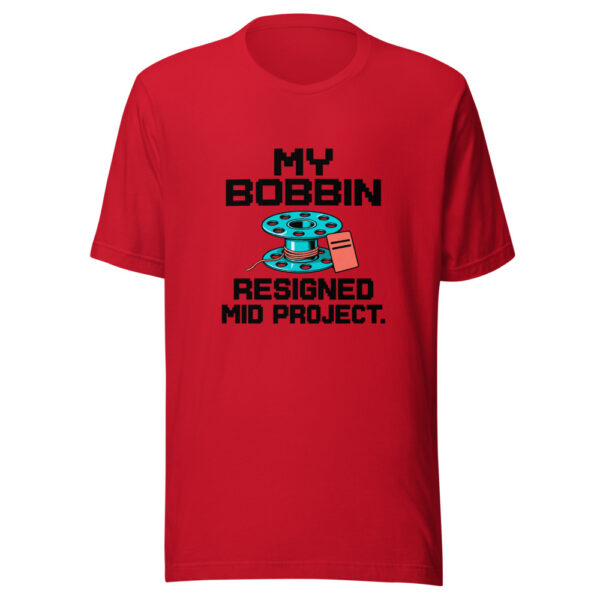 My Bobbin Resigned Mid Project Graphic Tee mockup 8