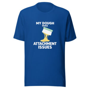 My Dough Has Attachment Issues Graphic Tee front view