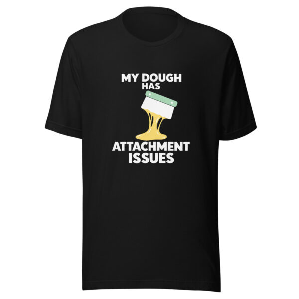 My Dough Has Attachment Issues Graphic Tee mockup 4