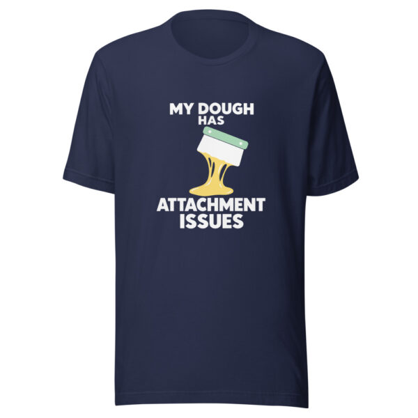 My Dough Has Attachment Issues Graphic Tee mockup 6