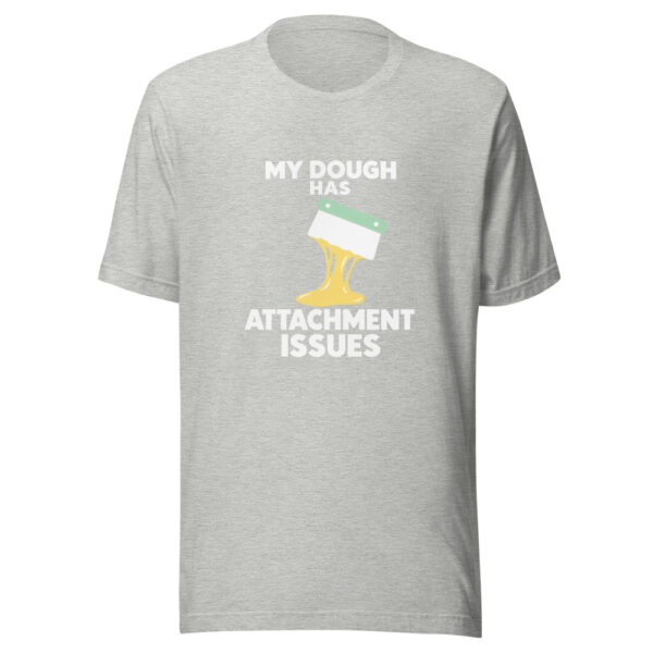 My Dough Has Attachment Issues Graphic Tee mockup 7