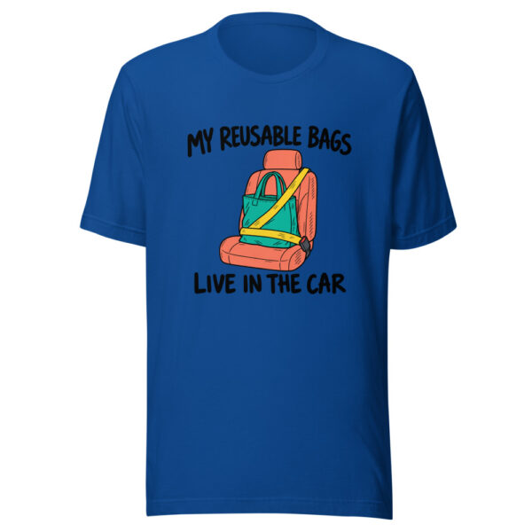 My Reusable Bags Live In The Car Graphic Tee front view