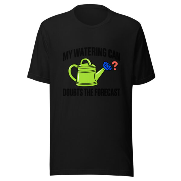 My Watering Can Doubts The Forecast Graphic Tee mockup 4 My Watering Can Doubts The Forecast Graphic Tee mockup 4