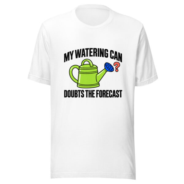 My Watering Can Doubts The Forecast Graphic Tee mockup 5 My Watering Can Doubts The Forecast Graphic Tee mockup 5