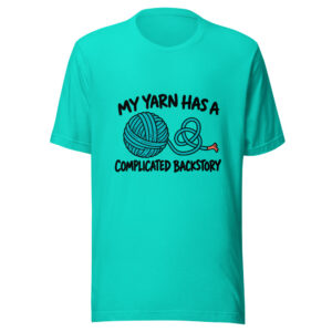 My Yarn Has A Complicated Backstory Graphic Tee front view