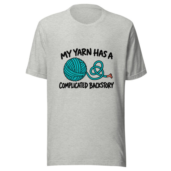 My Yarn Has A Complicated Backstory Graphic Tee mockup 7