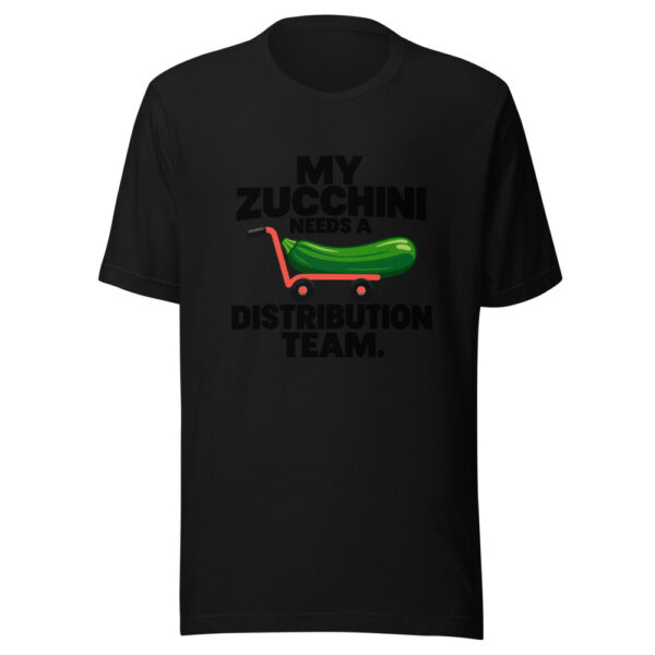 My Zucchini Needs A Distribution Team Graphic Tee mockup 4