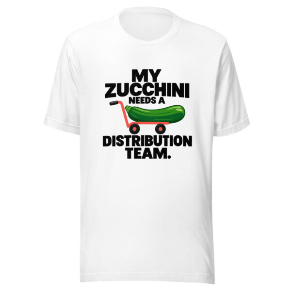 My Zucchini Needs A Distribution Team Graphic Tee mockup 5