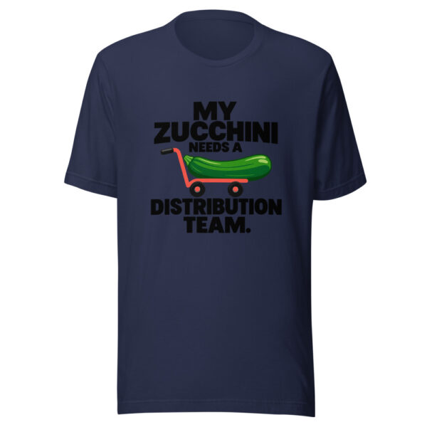 My Zucchini Needs A Distribution Team Graphic Tee mockup 6