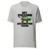 My Zucchini Needs A Distribution Team Graphic Tee mockup 7