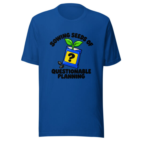 Sowing Seeds Of Questionable Planning Graphic Tee mockup 3