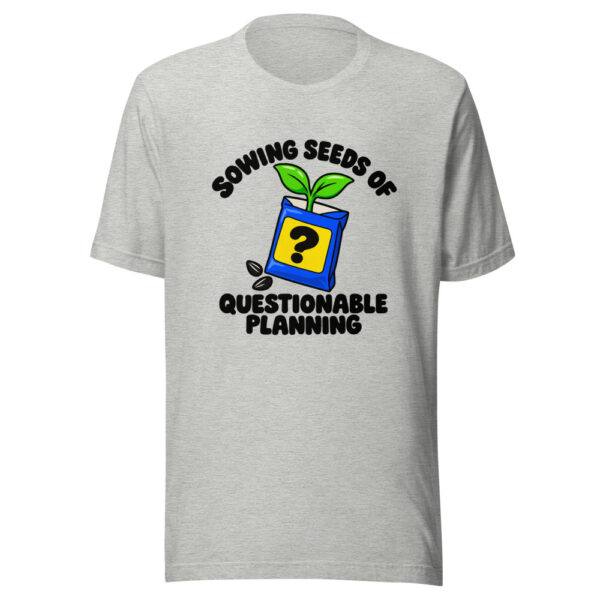 Sowing Seeds Of Questionable Planning Graphic Tee mockup 7