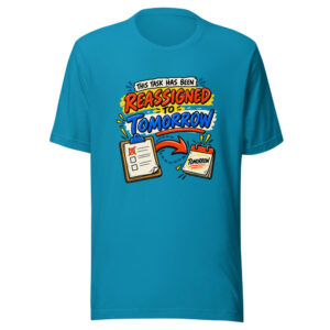 This Task Has Been Reassigned To Tomorrow Office-humor Graphic Tee front view