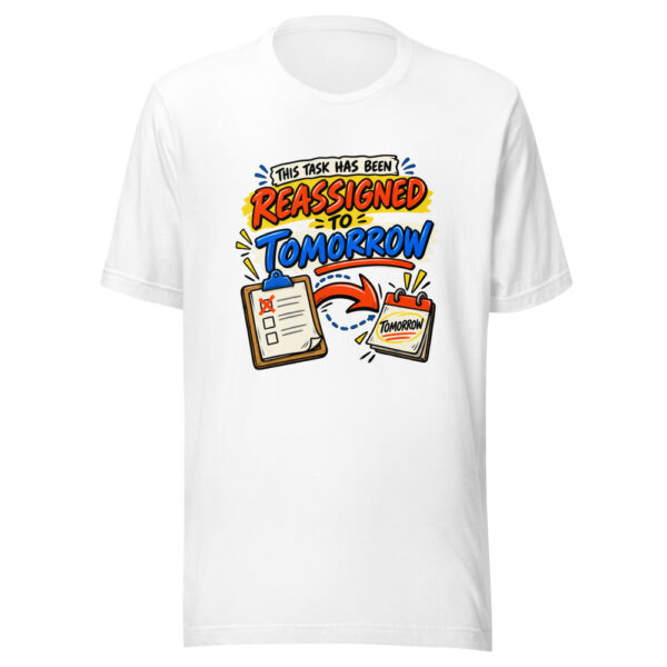 This Task Has Been Reassigned To Tomorrow Office-humor Graphic Tee mockup 6 This Task Has Been Reassigned To Tomorrow Office-humor Graphic Tee mockup 6