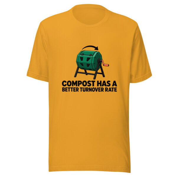 Compost Has A Better Turnover Rate Graphic Tee mockup 2