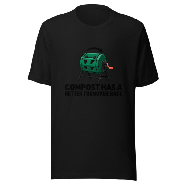 Compost Has A Better Turnover Rate Graphic Tee mockup 4