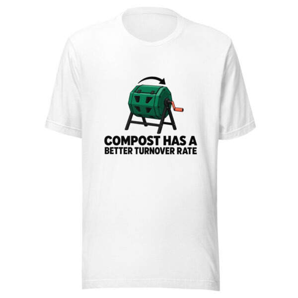 Compost Has A Better Turnover Rate Graphic Tee mockup 5