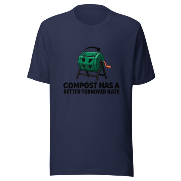Compost Has A Better Turnover Rate Graphic Tee mockup 6