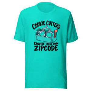 Cookie Cutters Require Their Own Zipcode Graphic Tee mockup 1 Cookie Cutters Require Their Own Zipcode Graphic Tee front view