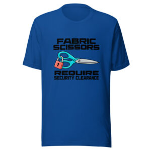 Fabric Scissors Require Security Clearance Graphic Tee front view