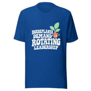 Houseplants Demand Rotating Leadership Graphic Tee front view