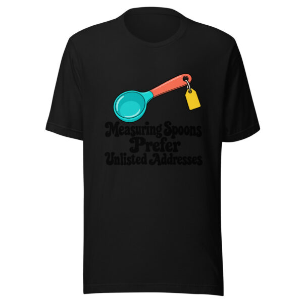 Measuring Spoons Prefer Unlisted Addresses Graphic Tee mockup 4