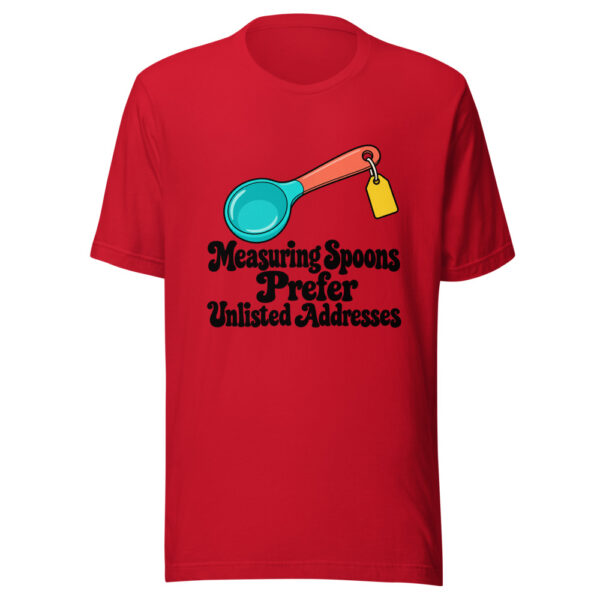 Measuring Spoons Prefer Unlisted Addresses Graphic Tee mockup 8