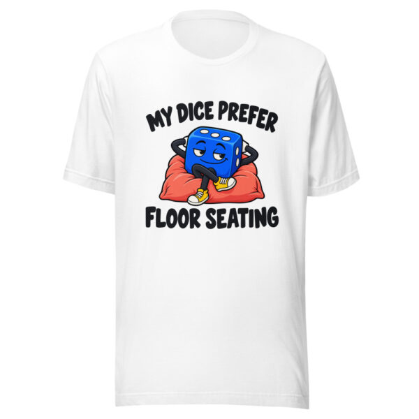 My Dice Prefer Floor Seating Graphic Tee mockup 5