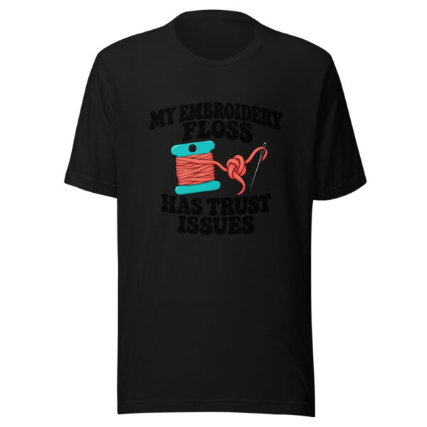 My Embroidery Floss Has Trust Issues Graphic Tee mockup 4 My Embroidery Floss Has Trust Issues Graphic Tee mockup 4