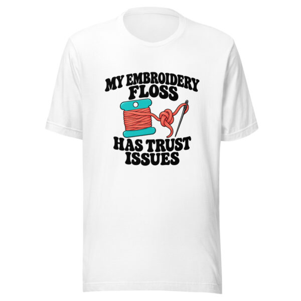 My Embroidery Floss Has Trust Issues Graphic Tee mockup 5 My Embroidery Floss Has Trust Issues Graphic Tee mockup 5