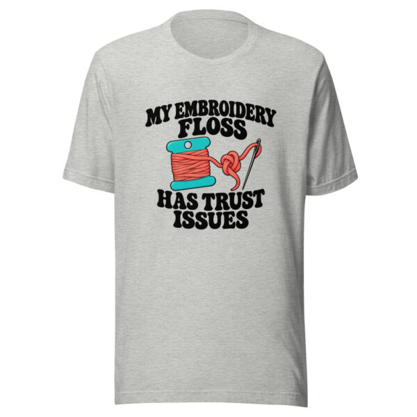 My Embroidery Floss Has Trust Issues Graphic Tee mockup 7 My Embroidery Floss Has Trust Issues Graphic Tee mockup 7