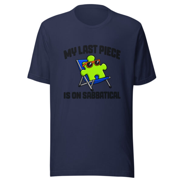 My Last Piece Is On Sabbatical Graphic Tee mockup 6