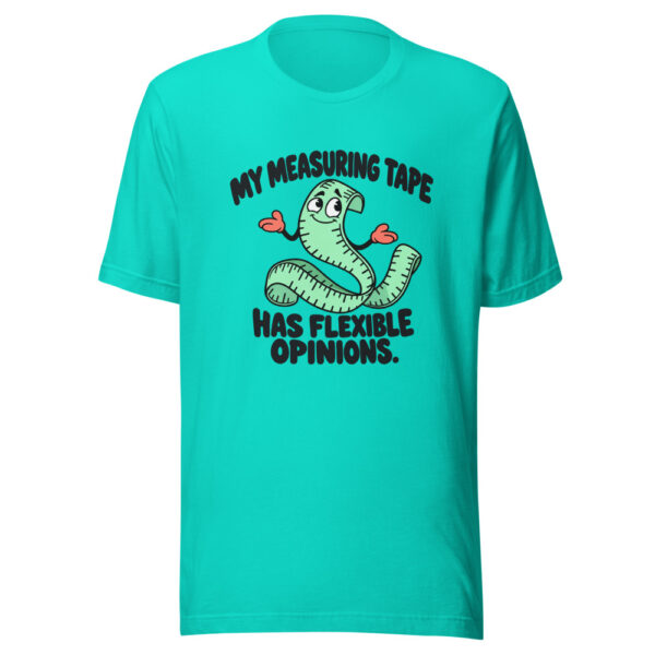 My Measuring Tape Has Flexible Opinions Graphic Tee front view