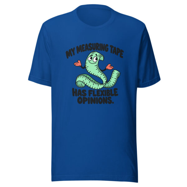 My Measuring Tape Has Flexible Opinions Graphic Tee mockup 3