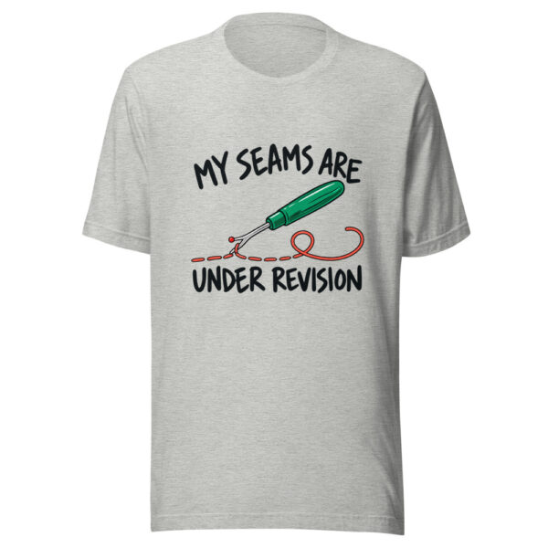 My Seams Are Under Revision Graphic Tee mockup 7