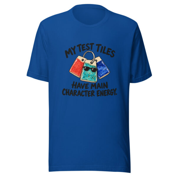 My Test Tiles Have Main Character Energy Graphic Tee front view