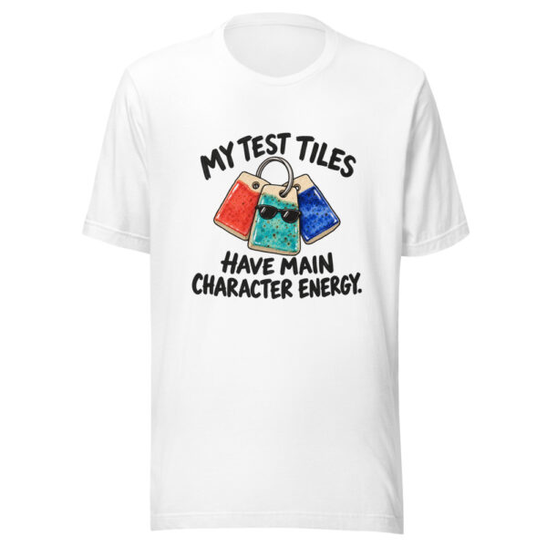 My Test Tiles Have Main Character Energy Graphic Tee mockup 5