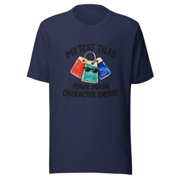 My Test Tiles Have Main Character Energy Graphic Tee mockup 6