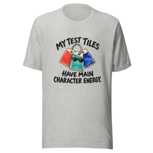 My Test Tiles Have Main Character Energy Graphic Tee mockup 7