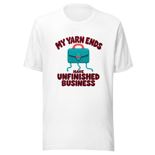 My Yarn Ends Have Unfinished Business Graphic Tee mockup 5