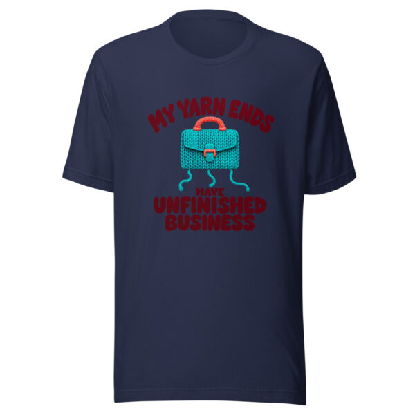 My Yarn Ends Have Unfinished Business Graphic Tee mockup 6