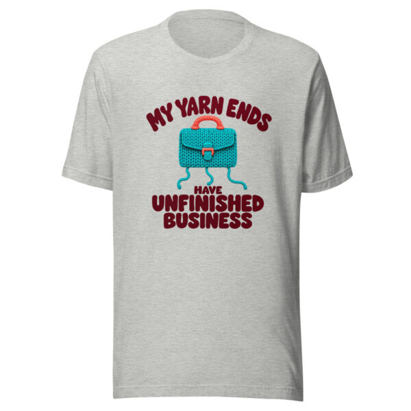 My Yarn Ends Have Unfinished Business Graphic Tee mockup 7