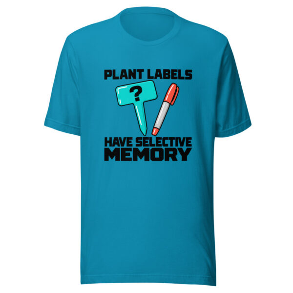 Plant Labels Have Selective Memory Graphic Tee front view