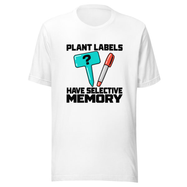 Plant Labels Have Selective Memory Graphic Tee mockup 5