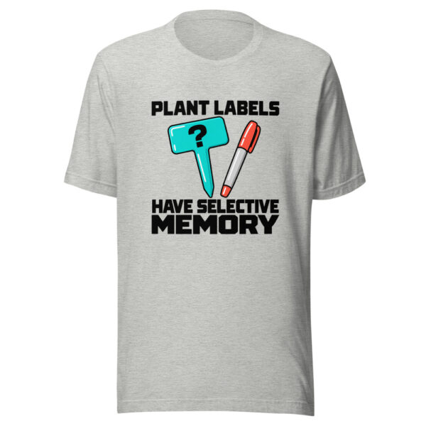 Plant Labels Have Selective Memory Graphic Tee mockup 7