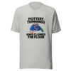 Pottery Trimmings Have Claimed The Floor Graphic Tee mockup 7 Pottery Trimmings Have Claimed The Floor Graphic Tee mockup 7