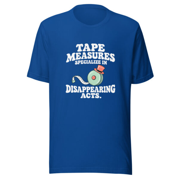Tape Measures Specialize In Disappearing Acts Graphic Tee mockup 3 Tape Measures Specialize In Disappearing Acts Graphic Tee mockup 3