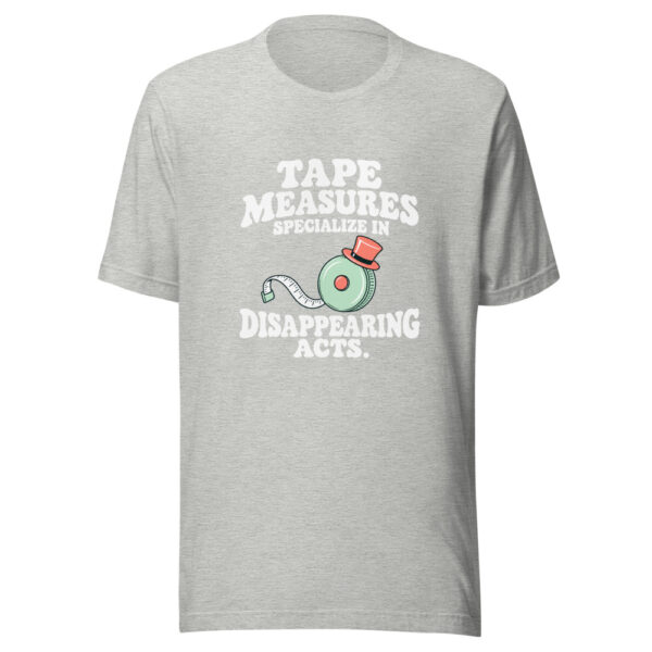 Tape Measures Specialize In Disappearing Acts Graphic Tee mockup 7 Tape Measures Specialize In Disappearing Acts Graphic Tee mockup 7