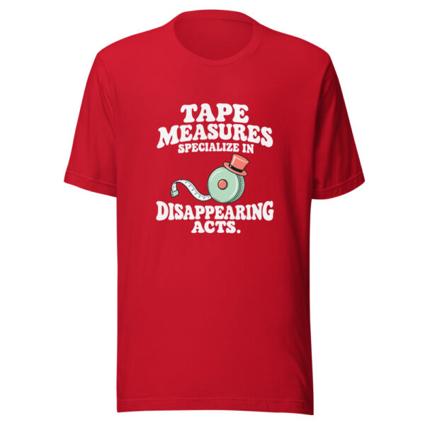 Tape Measures Specialize In Disappearing Acts Graphic Tee mockup 8 Tape Measures Specialize In Disappearing Acts Graphic Tee mockup 8