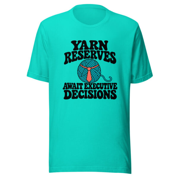 Yarn Reserves Await Executive Decisions Graphic Tee mockup 3